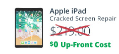 Apple iPad Screen Replacement - Not $219.00 - $0 Up-Front Cost