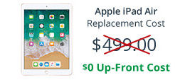 Apple iPad Replacement Cost - Not $499.00 - $0 Up-Front Cost