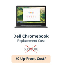 Dell Chromebook Replacement Cost - $0 Up-Front Cost*